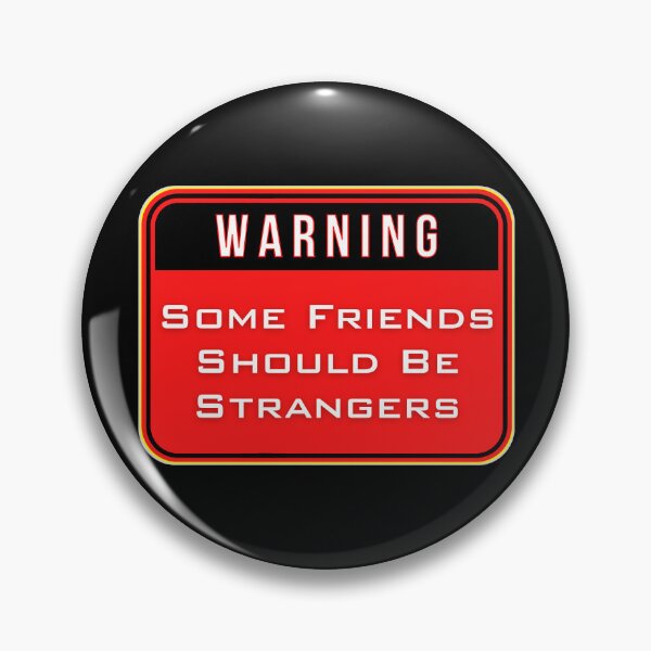 Item preview, WARNING:  Some Friends Should Be Strangers - funny warning signs designed and sold by DesignsFromTW-S.
