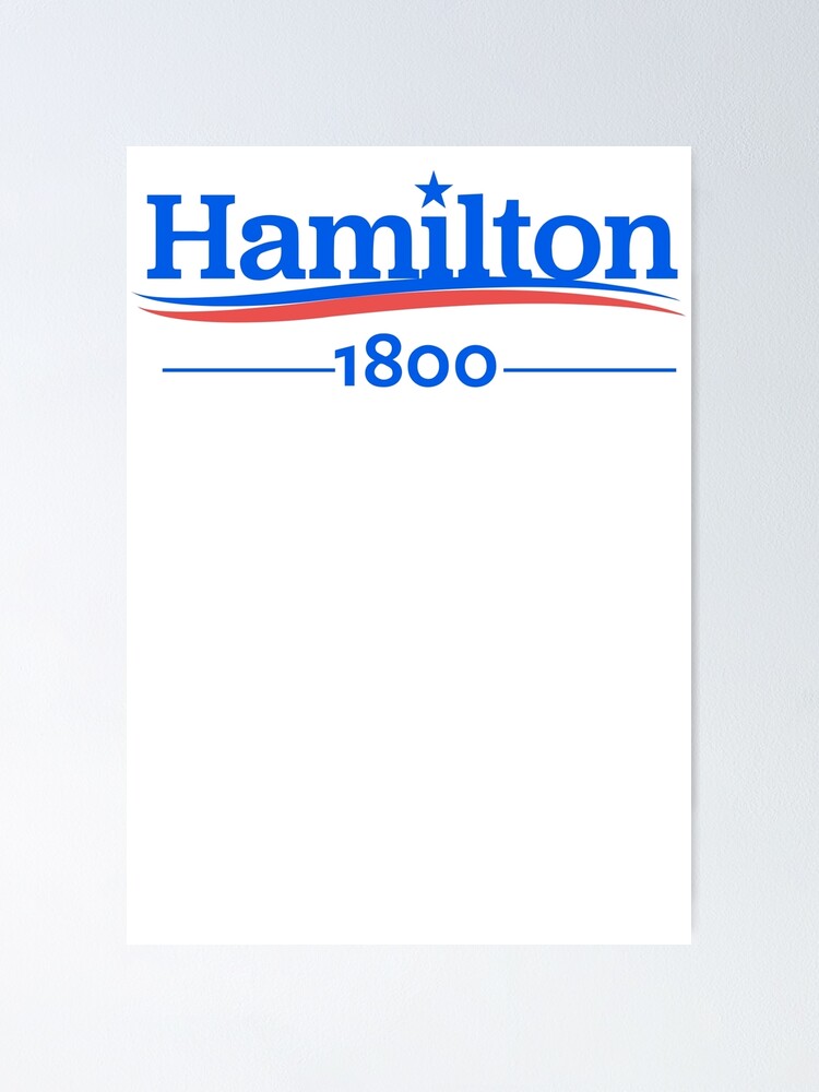 "ALEXANDER HAMILTON 1800 Burr Election of 1800" Poster for Sale by