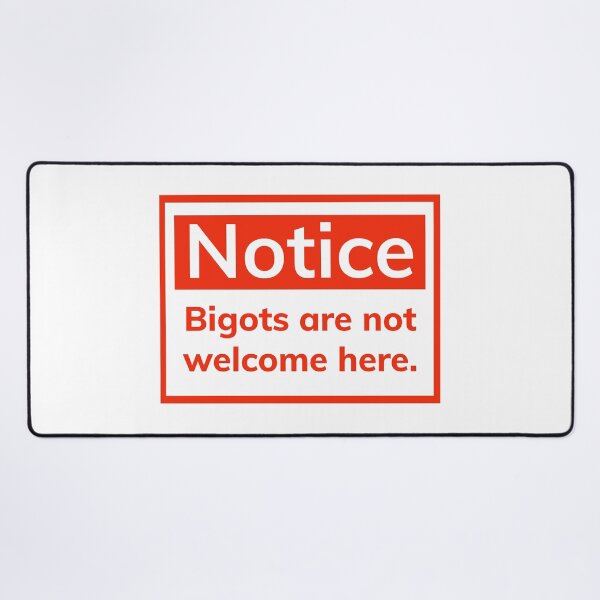 Item preview, Notice bigots are not welcome here.  designed and sold by Rachel the Artist .