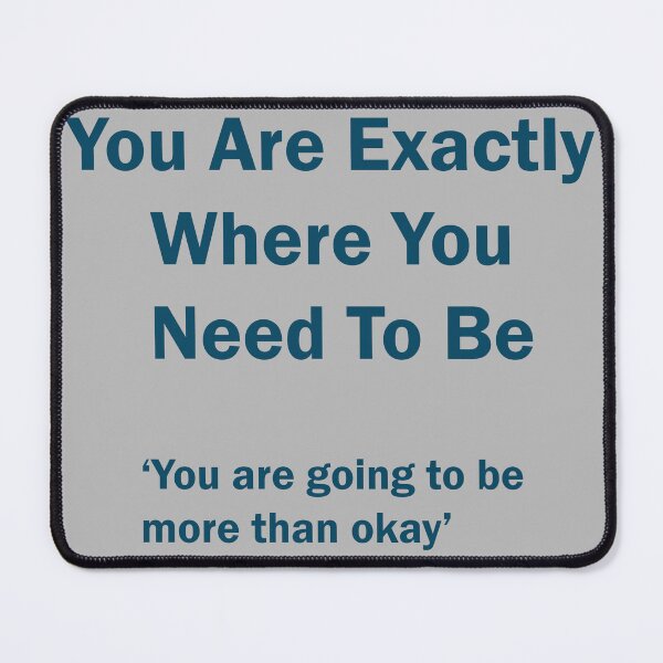 Item preview,  You are exactly where you need to be designed and sold by Nada01.