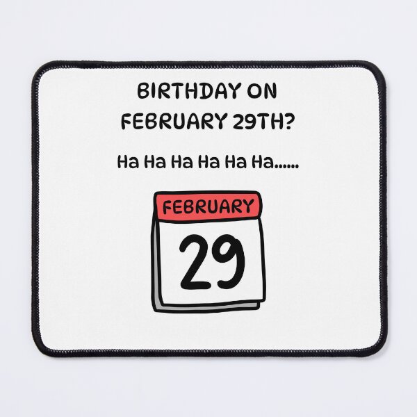 Item preview, Birthday on 29th February? Ha Ha Ha designed and sold by Lindleywood.