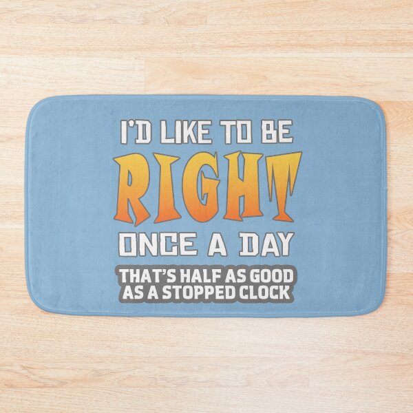 Item preview, I'd Like To Be Right Once A Day designed and sold by Fanarchist.