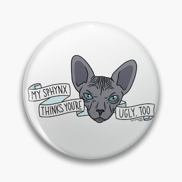Item preview, My Sphynx Thinks You’re Ugly Too designed and sold by scrambledpegs.