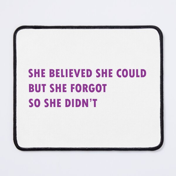 Item preview, She believed she could but she forgot so she didn't designed and sold by Nada01.