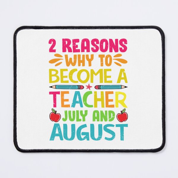 Item preview, 2 Reasons Why To Become A Teacher July-August designed and sold by Foryoubroshirt.