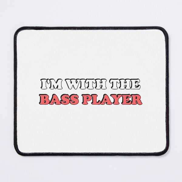 Item preview, Im with the bass player designed and sold by Inspirationmotivation.