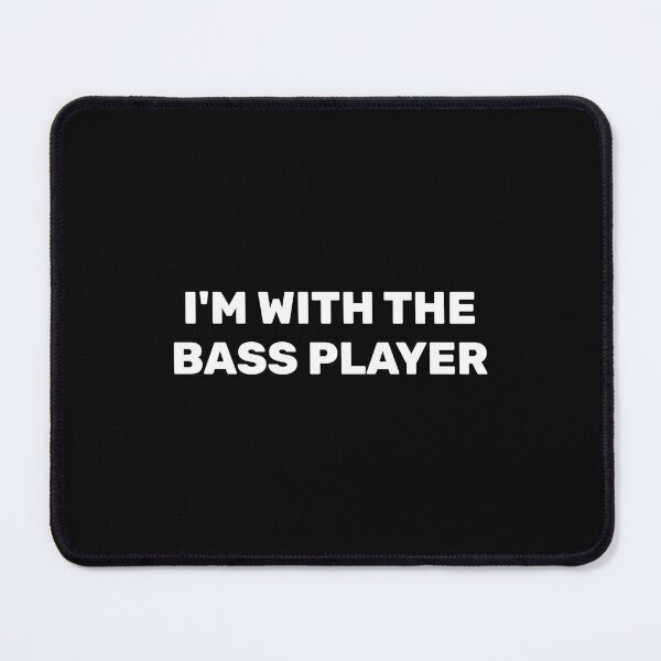 Item preview, Im with the bass player designed and sold by Inspirationmotivation.