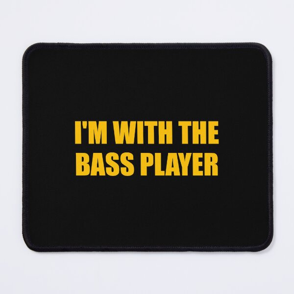 Item preview, Im with the bass player designed and sold by Inspirationmotivation.
