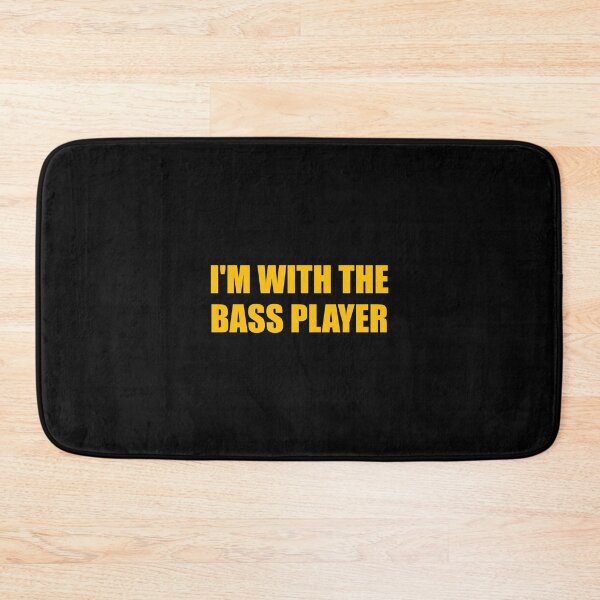 Item preview, Im with the bass player designed and sold by Inspirationmotivation.