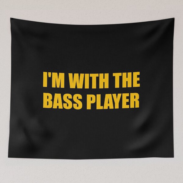 Item preview, Im with the bass player designed and sold by Inspirationmotivation.