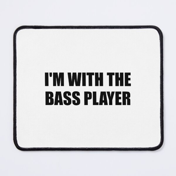Item preview, Im with the bass player designed and sold by Inspirationmotivation.