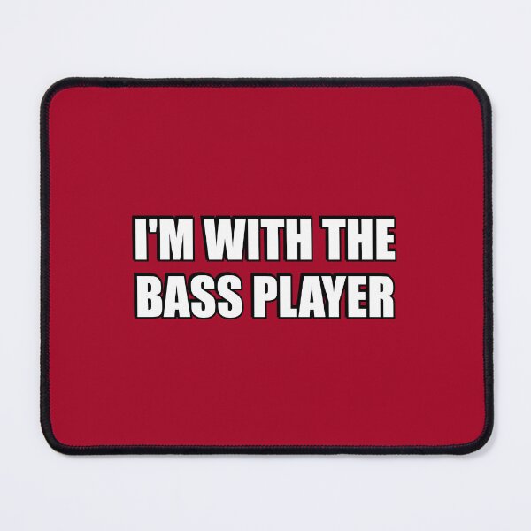 Item preview, Im with the bass player designed and sold by Inspirationmotivation.