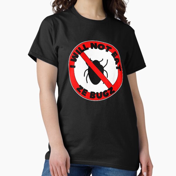 I will not eat ze bugz Classic T-Shirt