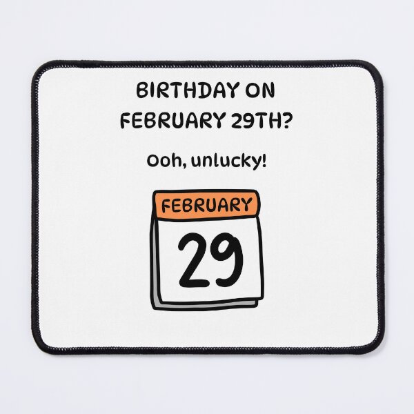 Item preview, Birthday on February 29th? Ooh, Unlucky! designed and sold by Lindleywood.