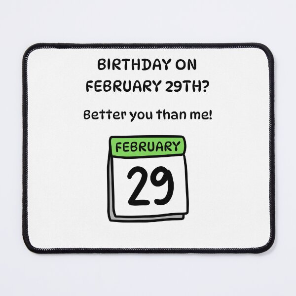Item preview, Birthday on February 29th? Better You Than Me! designed and sold by Lindleywood.