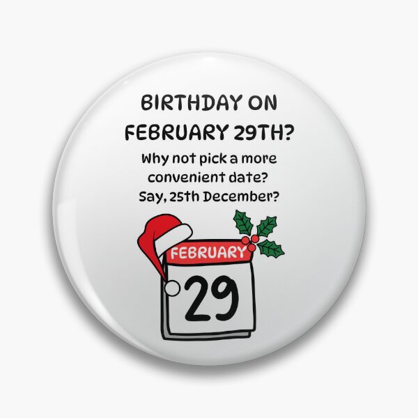Item preview, Birthday on February 29th? Why Not Pick a More Convenient Date? Say, 25th December? designed and sold by Lindleywood.