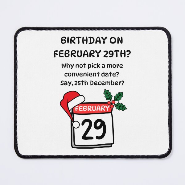 Item preview, Birthday on February 29th? Why Not Pick a More Convenient Date? Say, 25th December? designed and sold by Lindleywood.