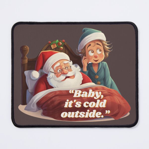 Item preview, "Baby, it's cold outside." X-mas FUNNY SAYING designed and sold by beatriceJHS.