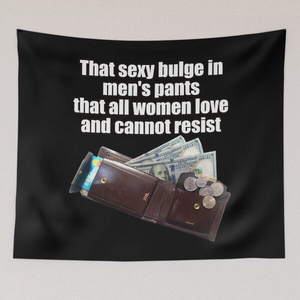 Item preview, That sexy bulge in men's pants that all women love and cannot resist. designed and sold by Allen Peterson.