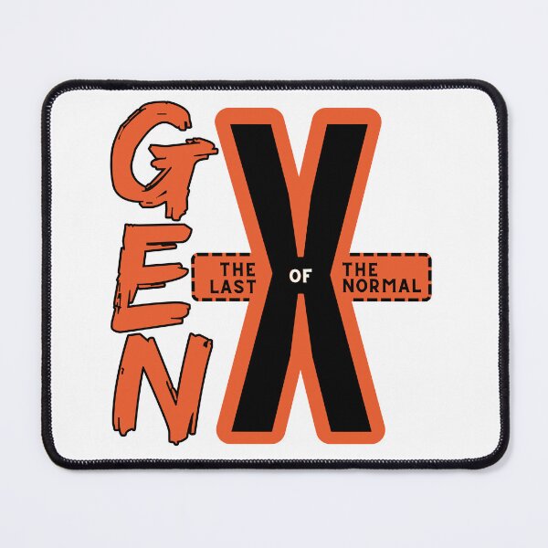 Item preview, Gen X, the last of the normal, generation X, GENX, GEN X designed and sold by QuirkyTease.