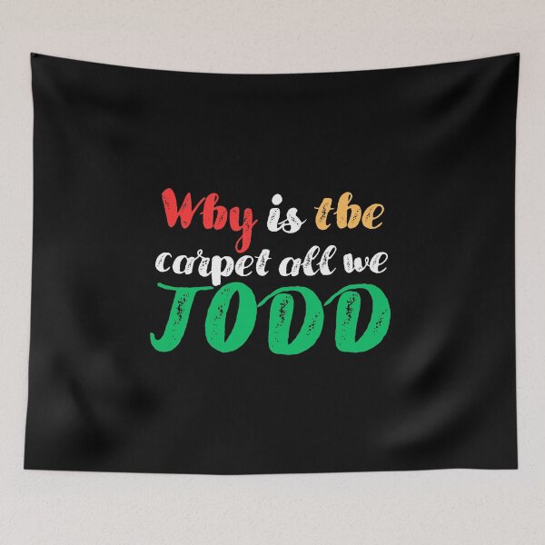 Item preview, why is the carpet all wet todd 2024 designed and sold by first-shirt ⭐ ⭐ ⭐ ⭐ ⭐.