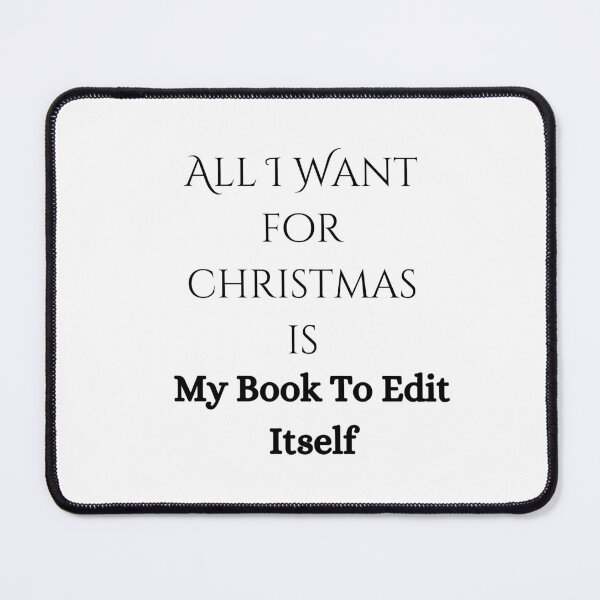 Item preview, All I Want For Christmas Is My Book To Edit Itself designed and sold by Susan-Marie220.