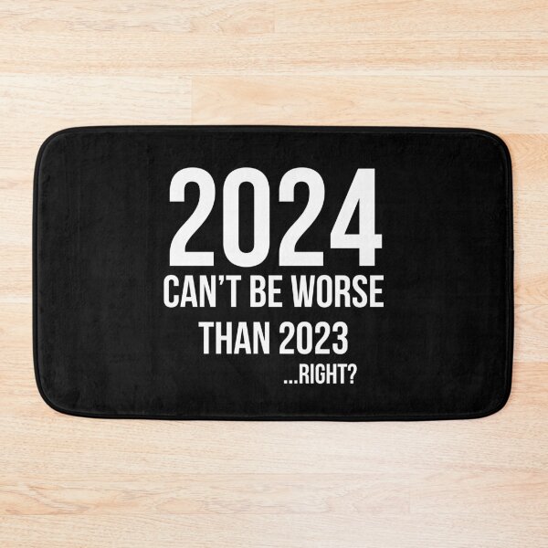 Item preview, 2024 can't be worse than 2023... right? designed and sold by Gifafun.