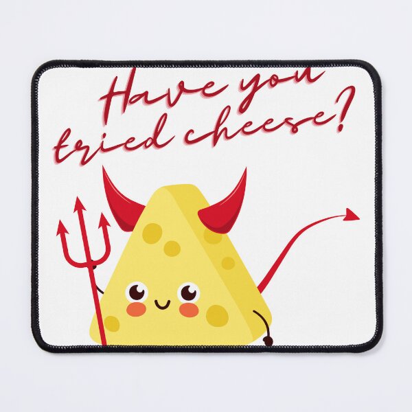 Item preview, Have You Tried Cheese designed and sold by alirockqueen.