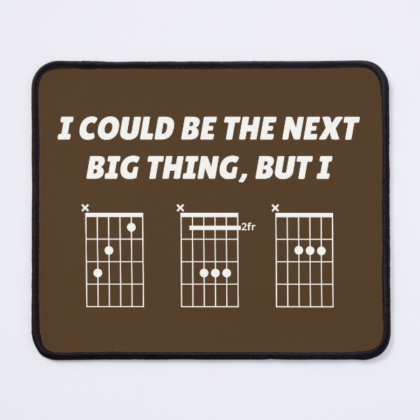 Item preview, I Could Be The Next Big Thing, But I CBA (guitar chords) designed and sold by guvnaguitars.