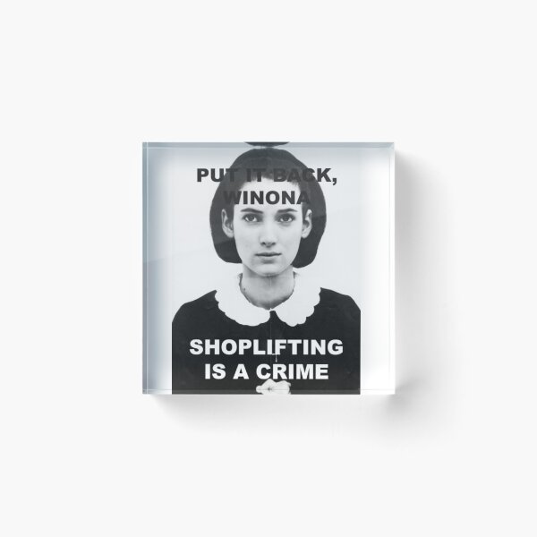 Item preview, Put it back Winona, Shoplifting is a crime! designed and sold by Funki-Designs.