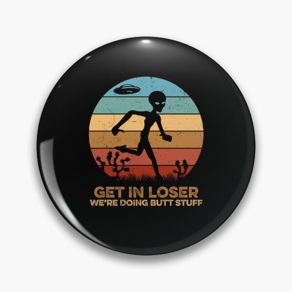 Item preview, Get in Loser Were Doing Butt Stuff designed and sold by ruinzahelva.