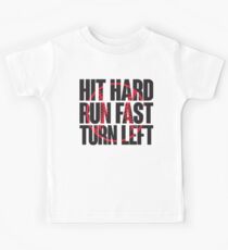 Hit hard, run fast, turn left Kids Tee