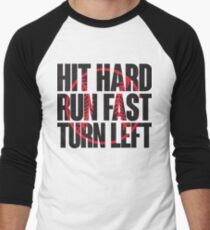 Hit hard, run fast, turn left Men's Baseball ¾ T-Shirt
