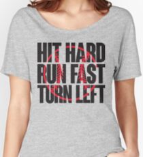 Hit hard, run fast, turn left Women's Relaxed Fit T-Shirt