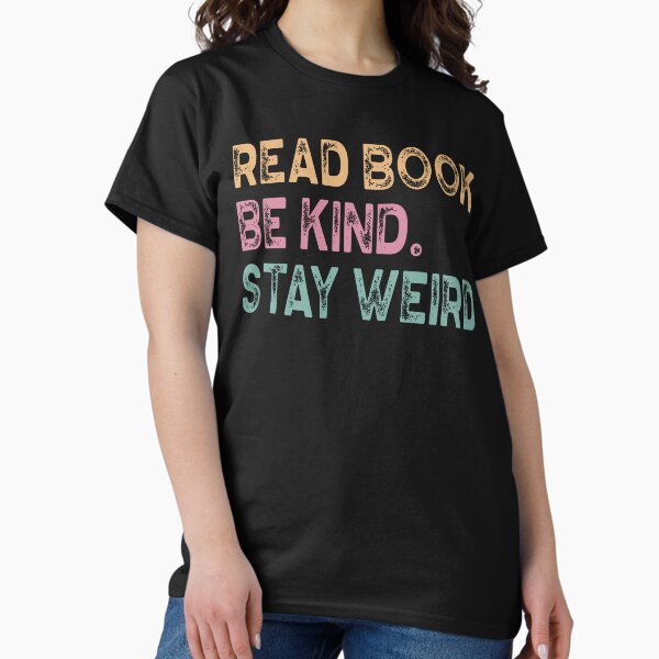 Item preview, Read Books Be Kind Stay Weird Librarian Reader Teacher Book Lover  designed and sold by ArtMeetsPizza.