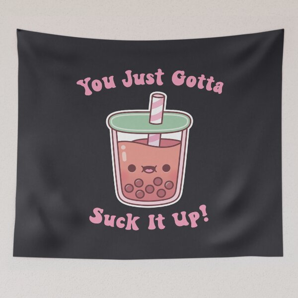 Item preview, Cute Boba Tea You Just Gotta Suck It Up Funny Quote designed and sold by rustydoodle.