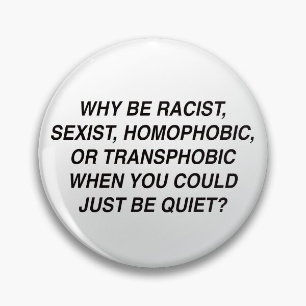 Item preview, WHY BE RACIST WHEN YOU COULD BE QUIET TEE designed and sold by aydapadi.