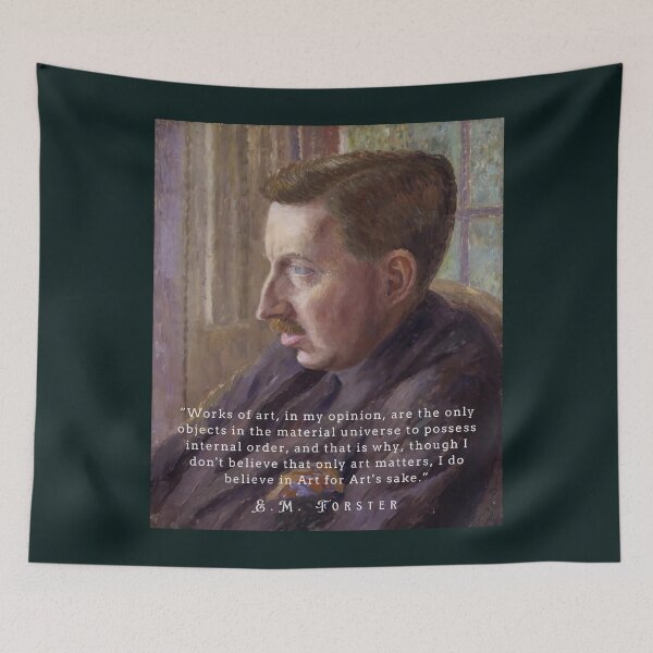 Item preview, E.M. Forster portrait and  quote: Works of art, in my opinion, are the only objects in the material universe to possess internal order, designed and sold by artbleed.