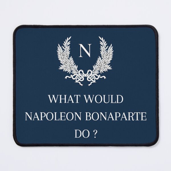 Item preview, What would Napoleon do ? designed and sold by ChataMaroon.