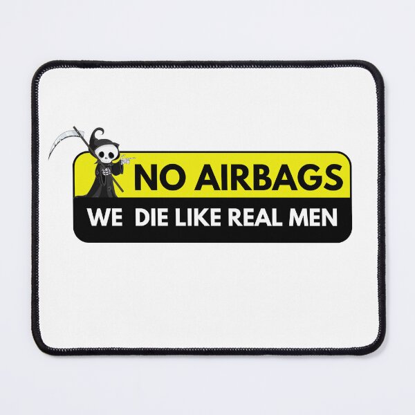Item preview, No airbags we die like real men designed and sold by Mystichaze.