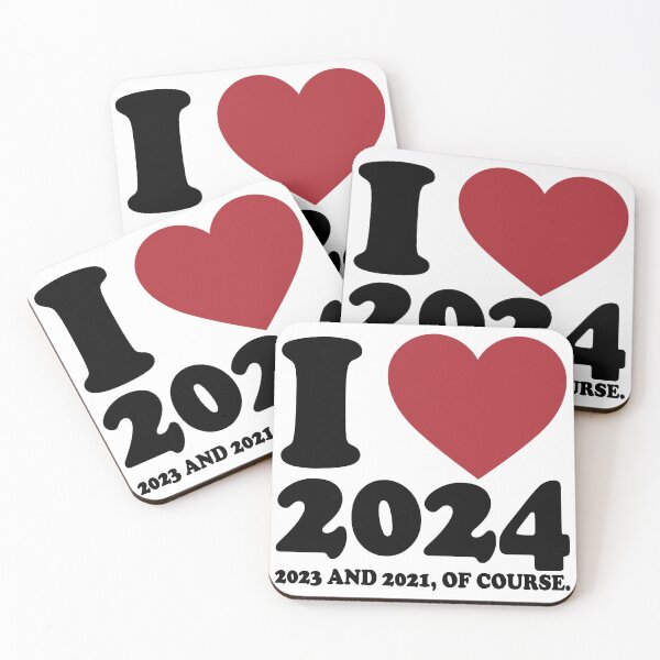 Item preview, I LOVE 2024 2023 AND 2021 OF COURSE designed and sold by Rejiboustarts.
