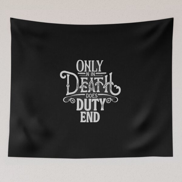 Item preview, Only in Death does Duty End designed and sold by Dilwish5.