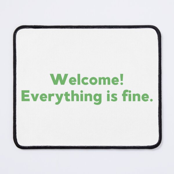Item preview, Welcome! Everything is fine. The Good Place designed and sold by Sus-Snail-Co.