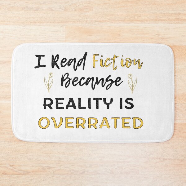 Item preview, I Read Fiction because Reality is Overrated - Funny Books Quotes designed and sold by MyMushroomGrove.