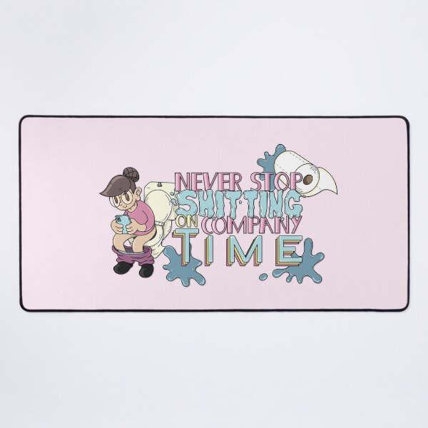 Item preview, Never Stop Sh*tting on Company Time designed and sold by JaimieMcCaw.