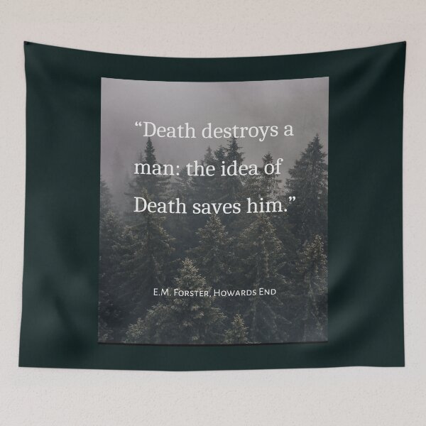 Item preview, E.M. Forster  quote: Death destroys a man: the idea of Death saves him. designed and sold by artbleed.