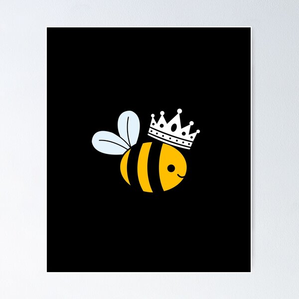 Queen B - Queen Bee With a Crown T shirt | Poster