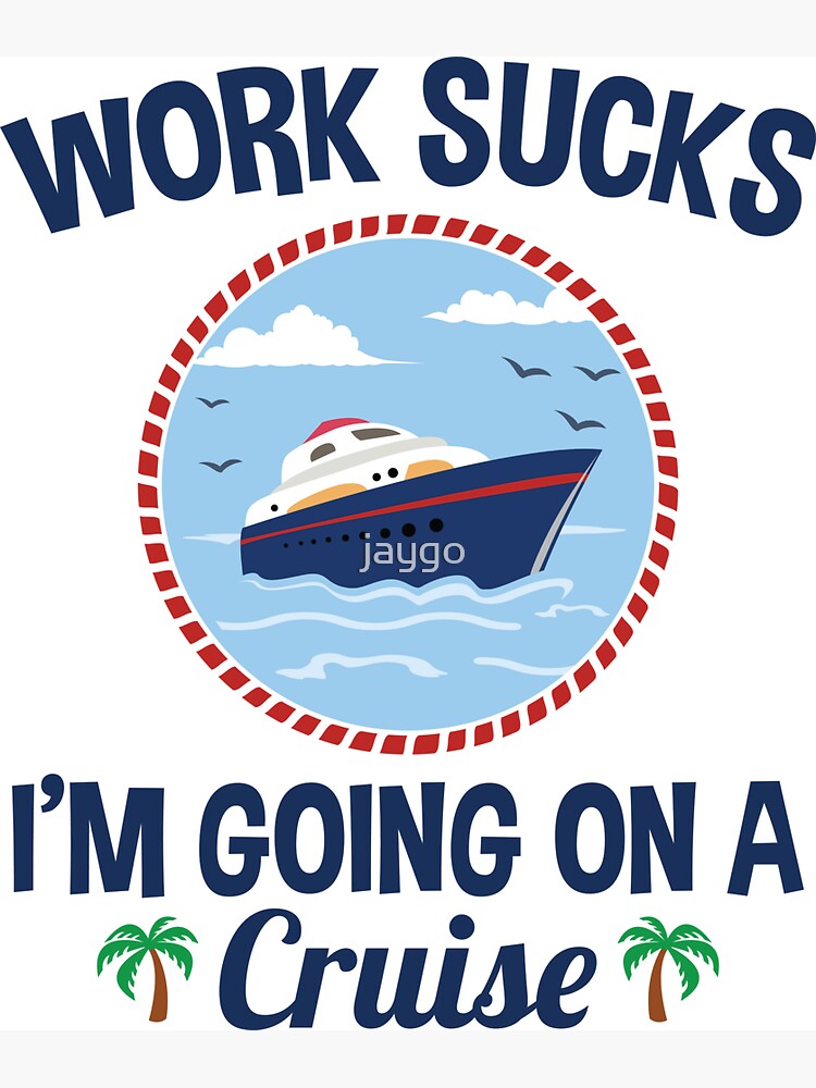 Cruise Lover Gifts Work Sucks I'm Going On A Cruise | Magnet