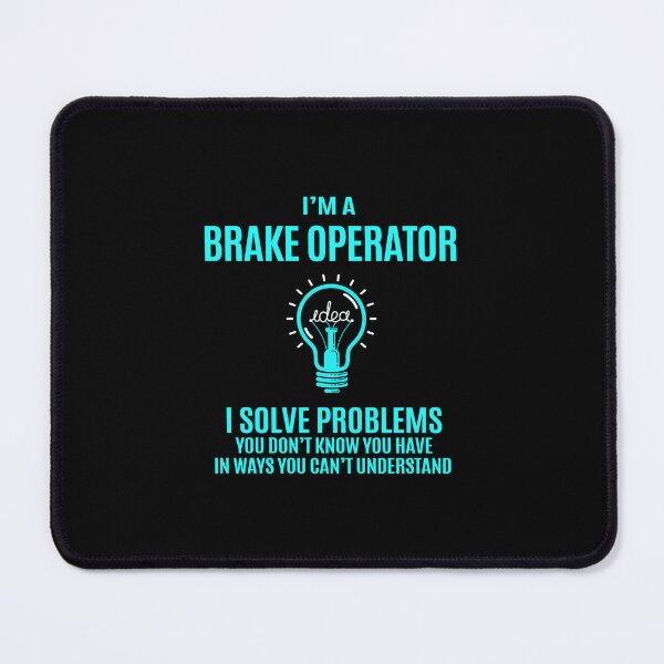 Item preview, Brake Operator - I Solve Problems designed and sold by analisanta.