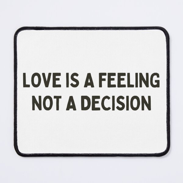Item preview, Love is a feeling not a decision designed and sold by DesignDazzles.
